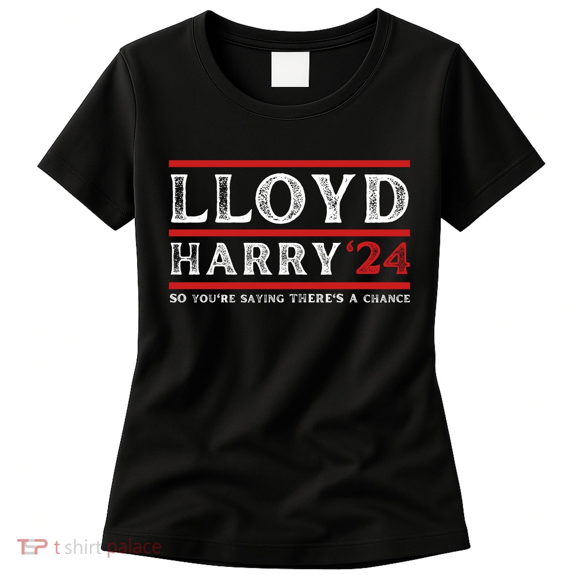 Comedy Tee Lloyd Harry 24 So Youre Saying Theres A Chancc Women's T-Shirt