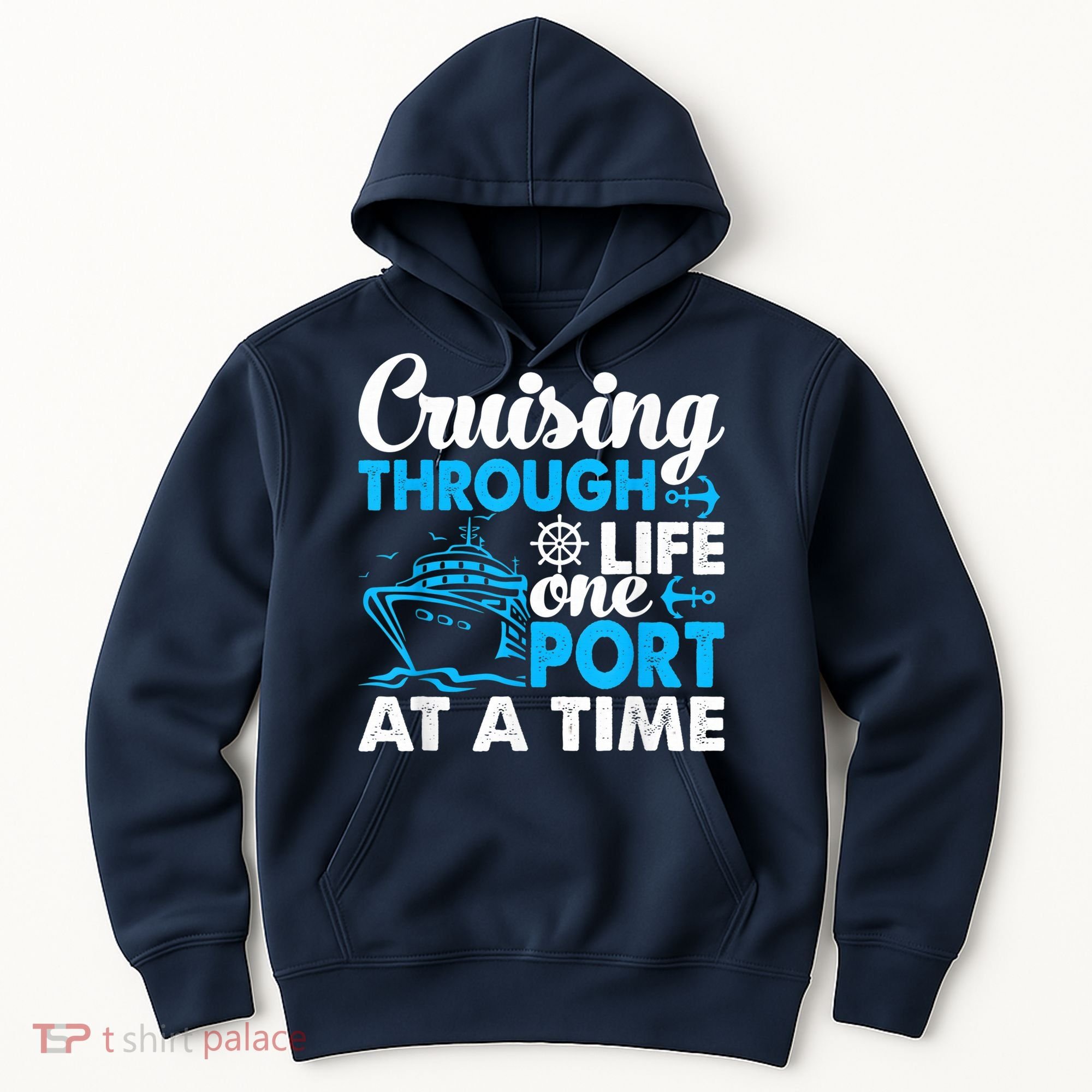 Cruising Through Life One Port at a Time Funny Cruise Hoodie