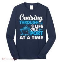 Cruising Through Life One Port at a Time Funny Cruise Long Sleeve Shirt thumb 0