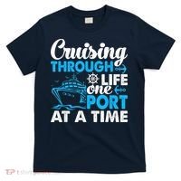 Cruising Through Life One Port at a Time Funny Cruise T-Shirt thumb 0