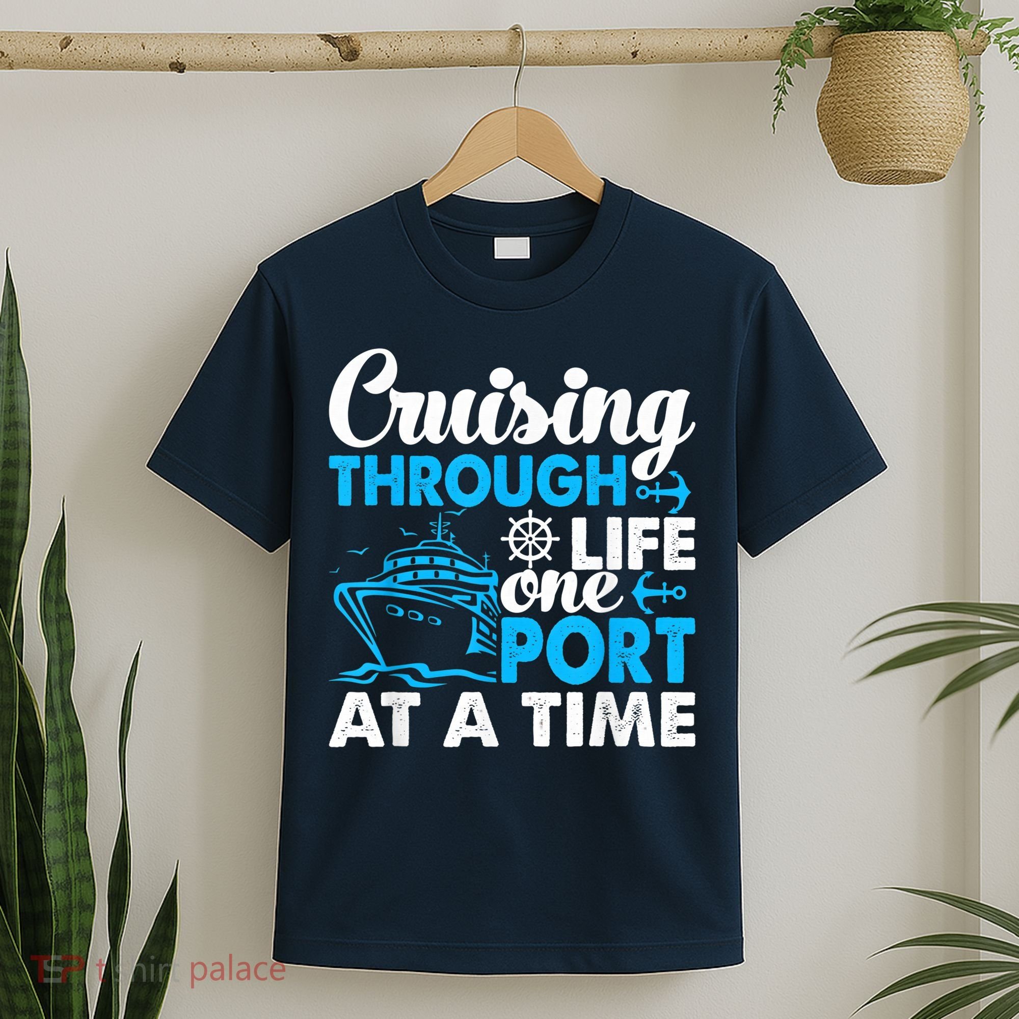 Cruising Through Life One Port at a Time Funny Cruise T-Shirt