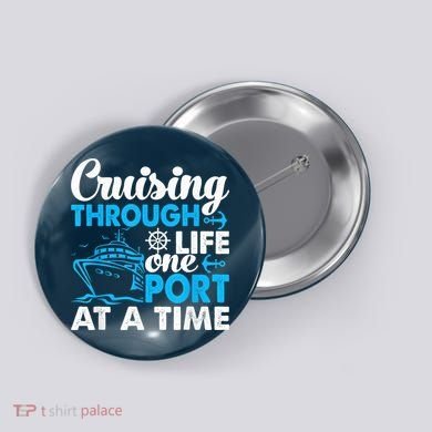Cruising Through Life One Port at a Time Funny Cruise Button