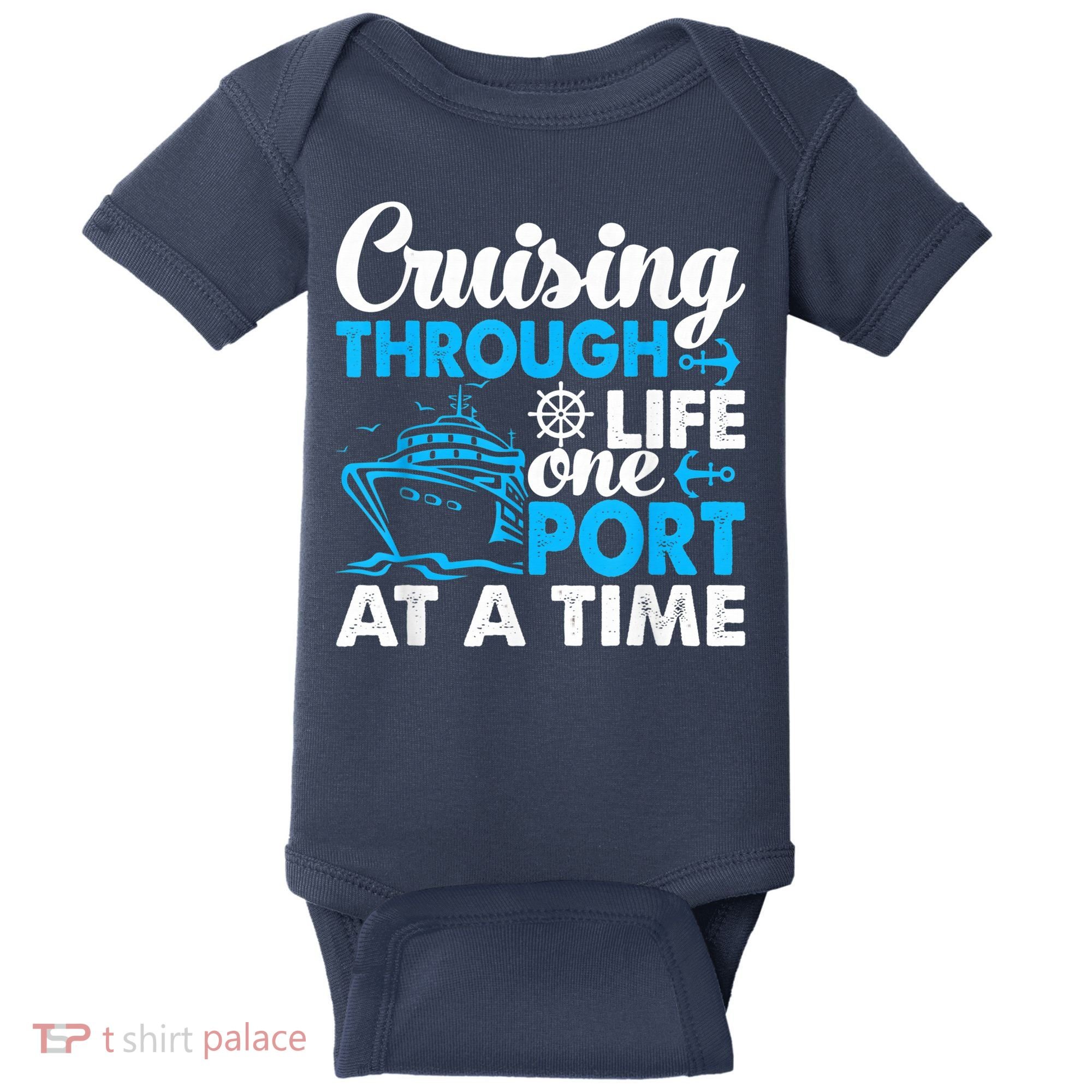 Cruising Through Life One Port at a Time Funny Cruise Baby Bodysuit