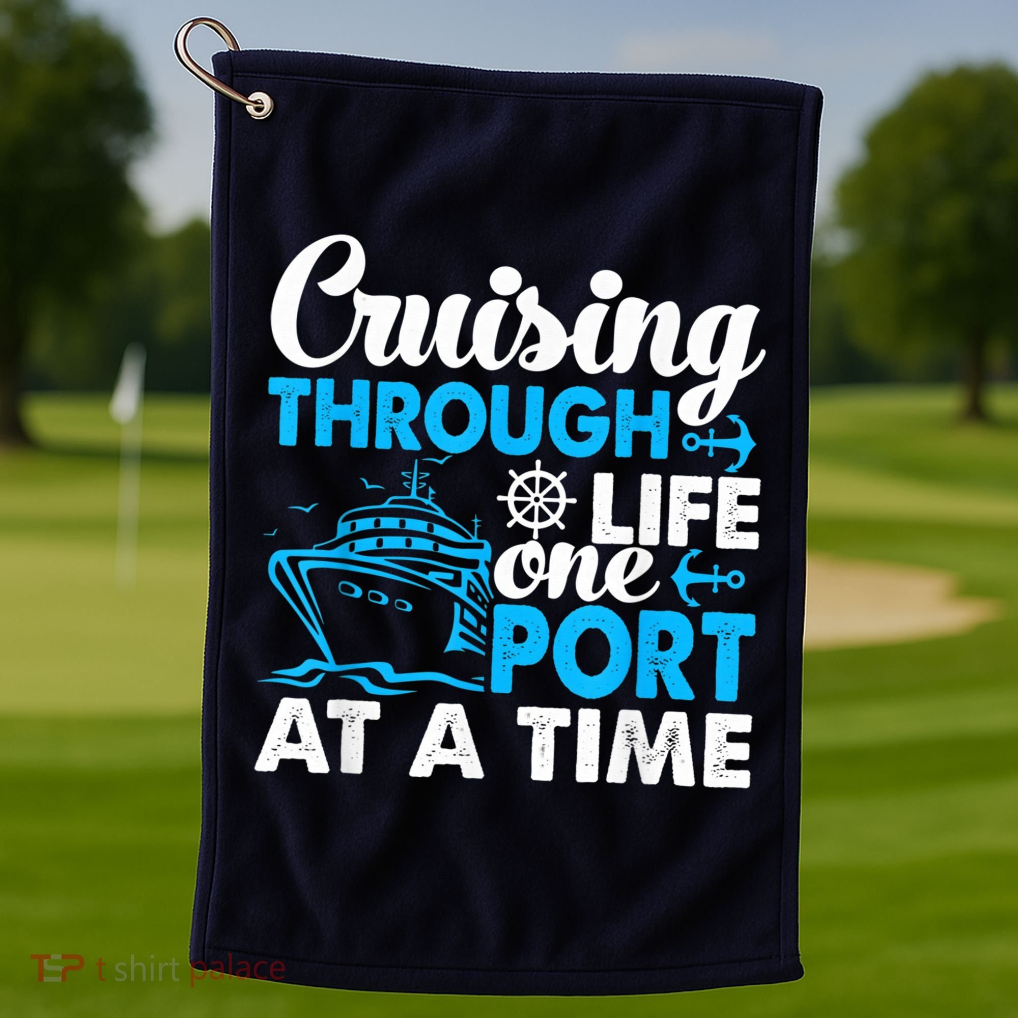 Cruising Through Life One Port at a Time Funny Cruise Golf Towel