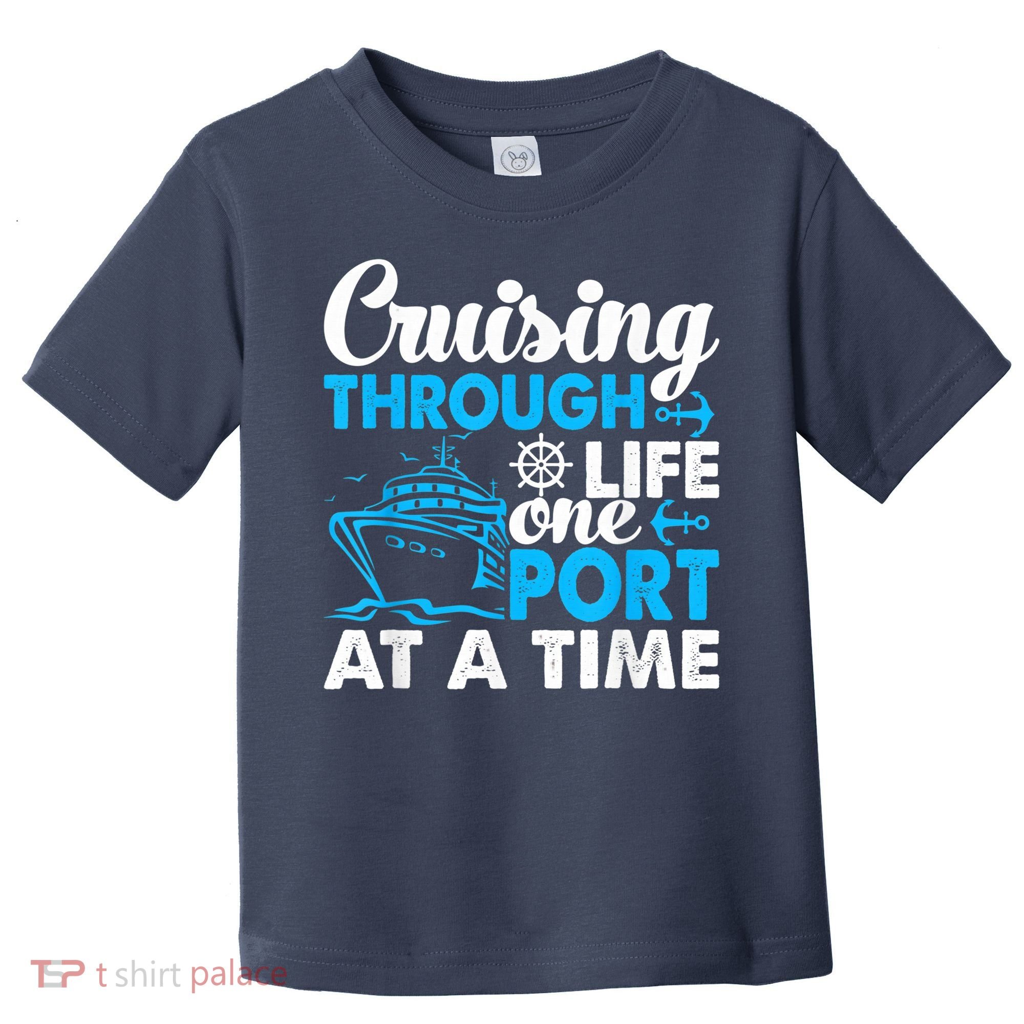 Cruising Through Life One Port at a Time Funny Cruise Toddler T-Shirt