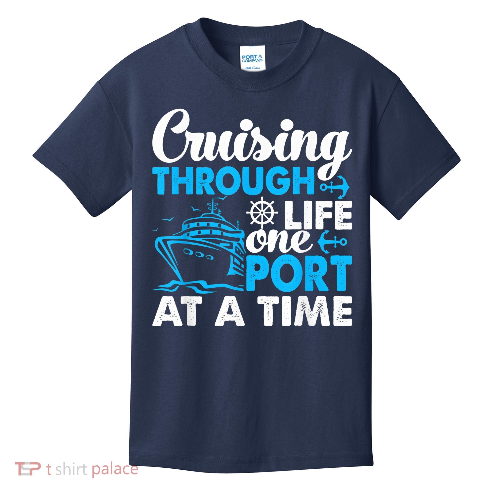 Cruising Through Life One Port at a Time Funny Cruise Kids T-Shirt