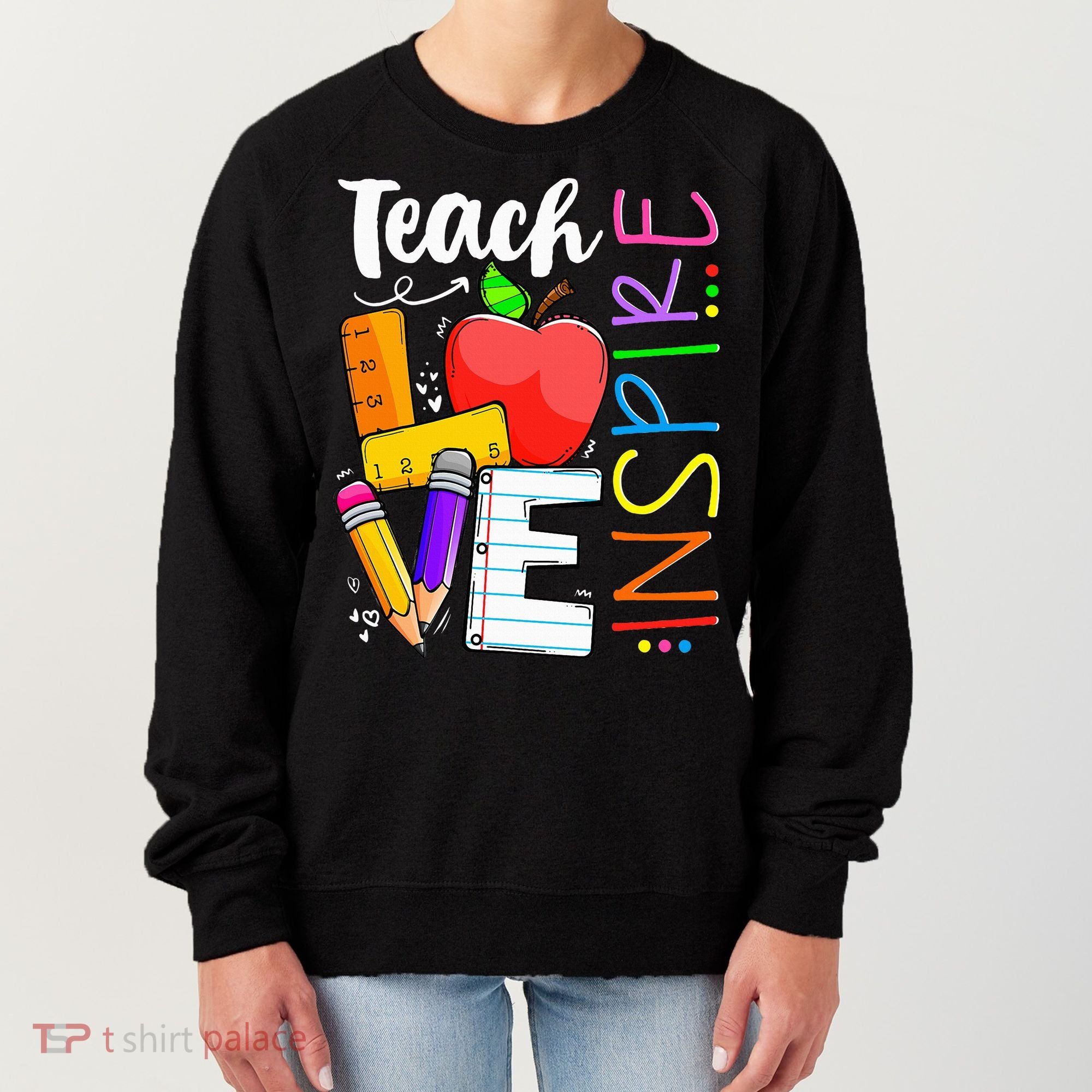 Cute Teach Love And Inspire Teacher Women's Sweatshirt