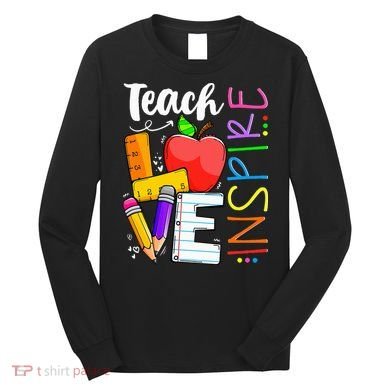 Cute Teach Love And Inspire Teacher Long Sleeve Shirt