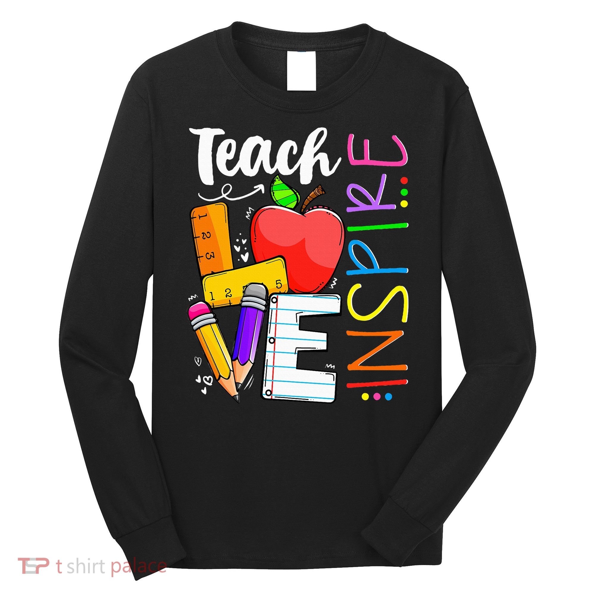 Cute Teach Love And Inspire Teacher Long Sleeve Shirt