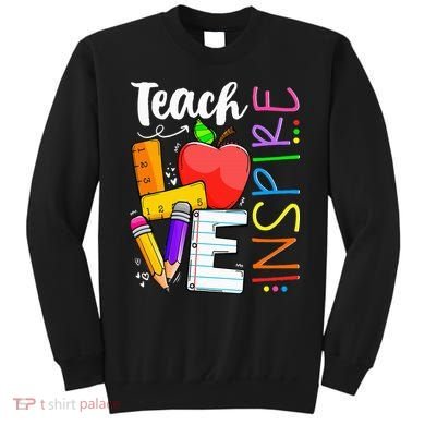 Cute Teach Love And Inspire Teacher Sweatshirt