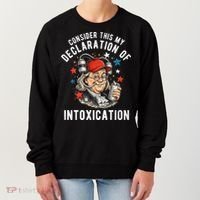 Consider This My Declaration Of Intoxication Women's Sweatshirt thumb 0