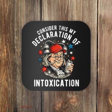Consider This My Declaration Of Intoxication Coaster