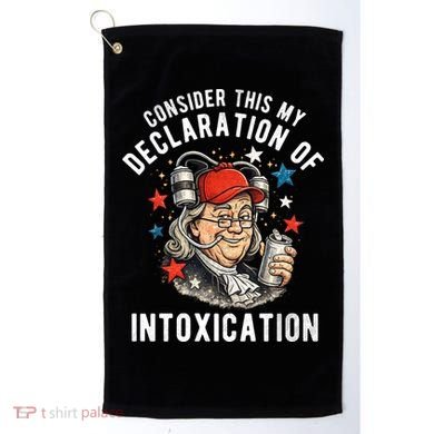 Consider This My Declaration Of Intoxication Golf Towel