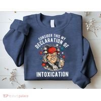 Consider This My Declaration Of Intoxication Sweatshirt thumb 2