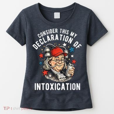 Consider This My Declaration Of Intoxication Women's T-Shirt