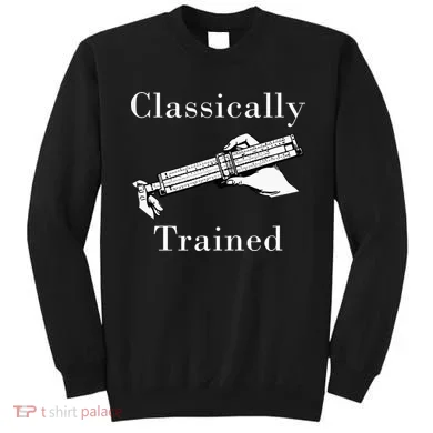 Classically Trained Mechanical Analog Calculator Slide Rule Sweatshirt