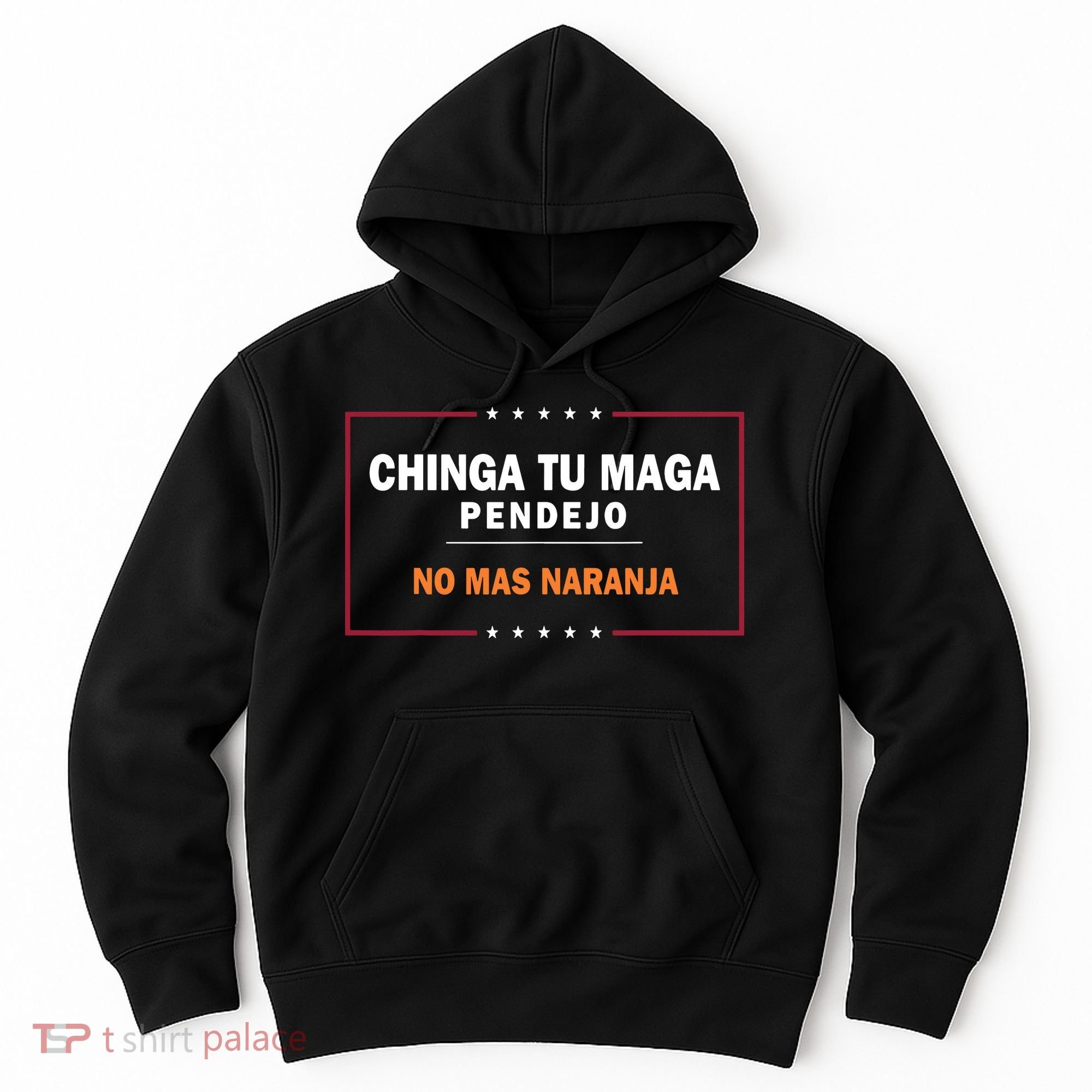 Chinga Tu Maga Pendejo No Mas Naranja Hoodie