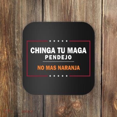 Chinga Tu Maga Pendejo No Mas Naranja Coaster