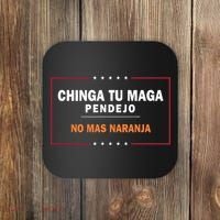 Chinga Tu Maga Pendejo No Mas Naranja Coaster thumb 0