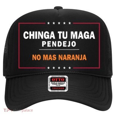 Chinga Tu Maga Pendejo No Mas Naranja Hat