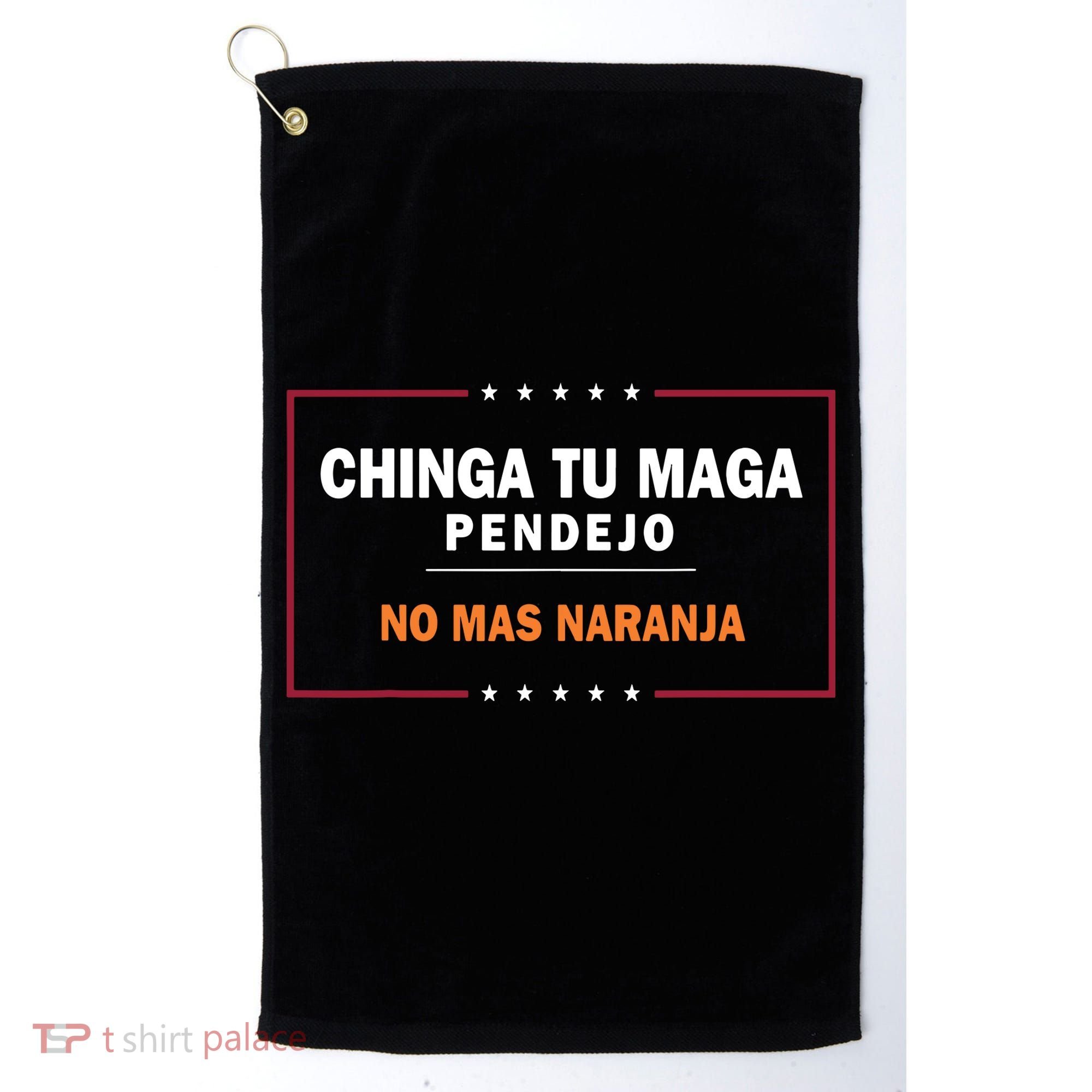 Chinga Tu Maga Pendejo No Mas Naranja Golf Towel