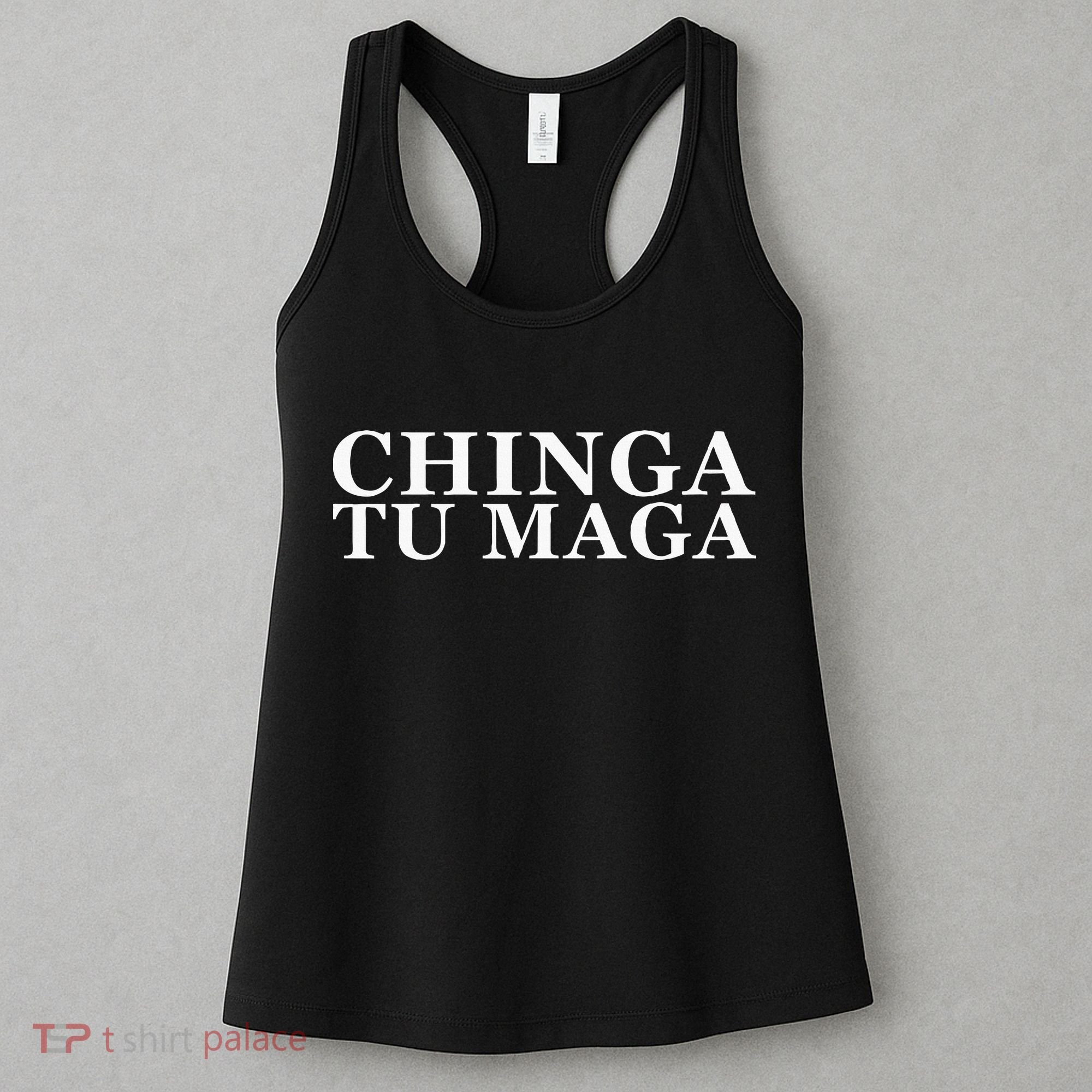 Chinga Tu Maga Anti Trump Mexican Spanish Latin Word Women's Tank Top