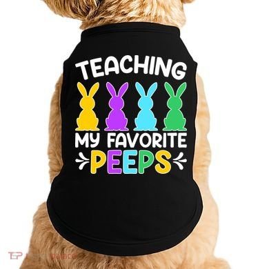Cute Teaching My Favorite Peeps Happy Easter Day Teacher Doggie Tank