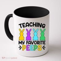 Cute Teaching My Favorite Peeps Happy Easter Day Teacher Coffee Mug thumb 0