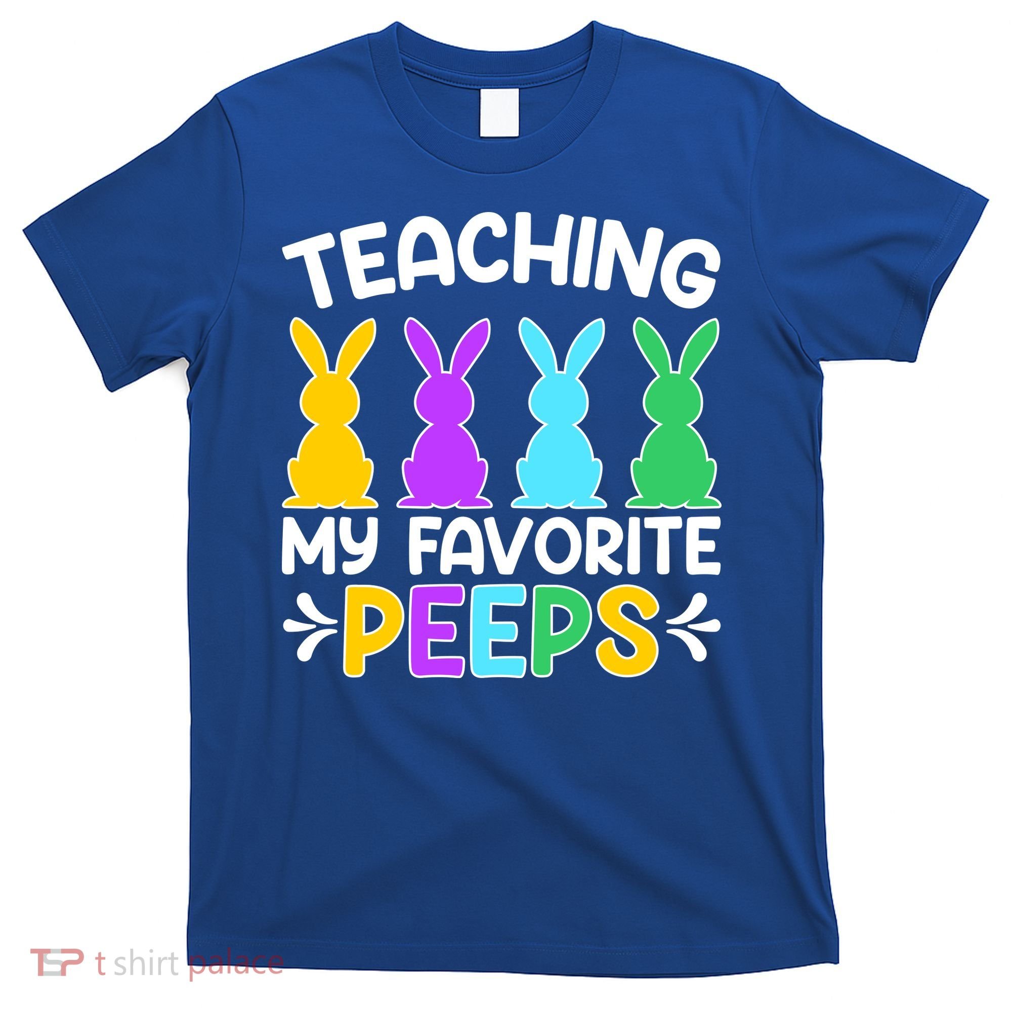 Cute Teaching My Favorite Peeps Happy Easter Day Teacher T-Shirt