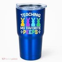 Cute Teaching My Favorite Peeps Happy Easter Day Teacher Tumbler thumb 0