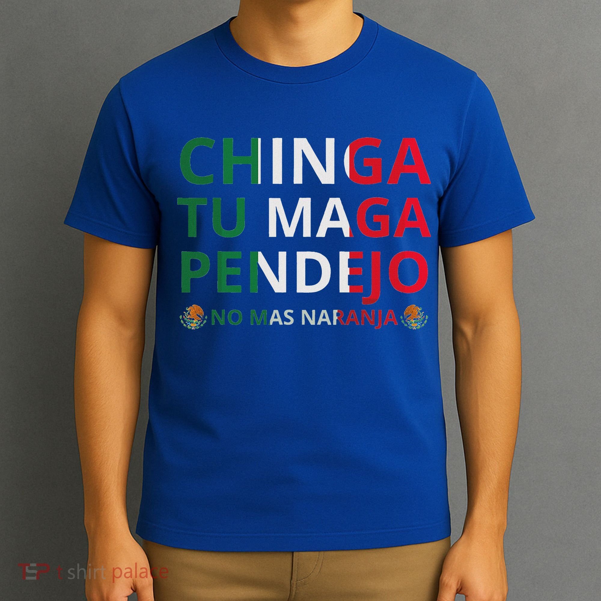 Chinga Tu Maga Patriotic Mexican Trump T-Shirt