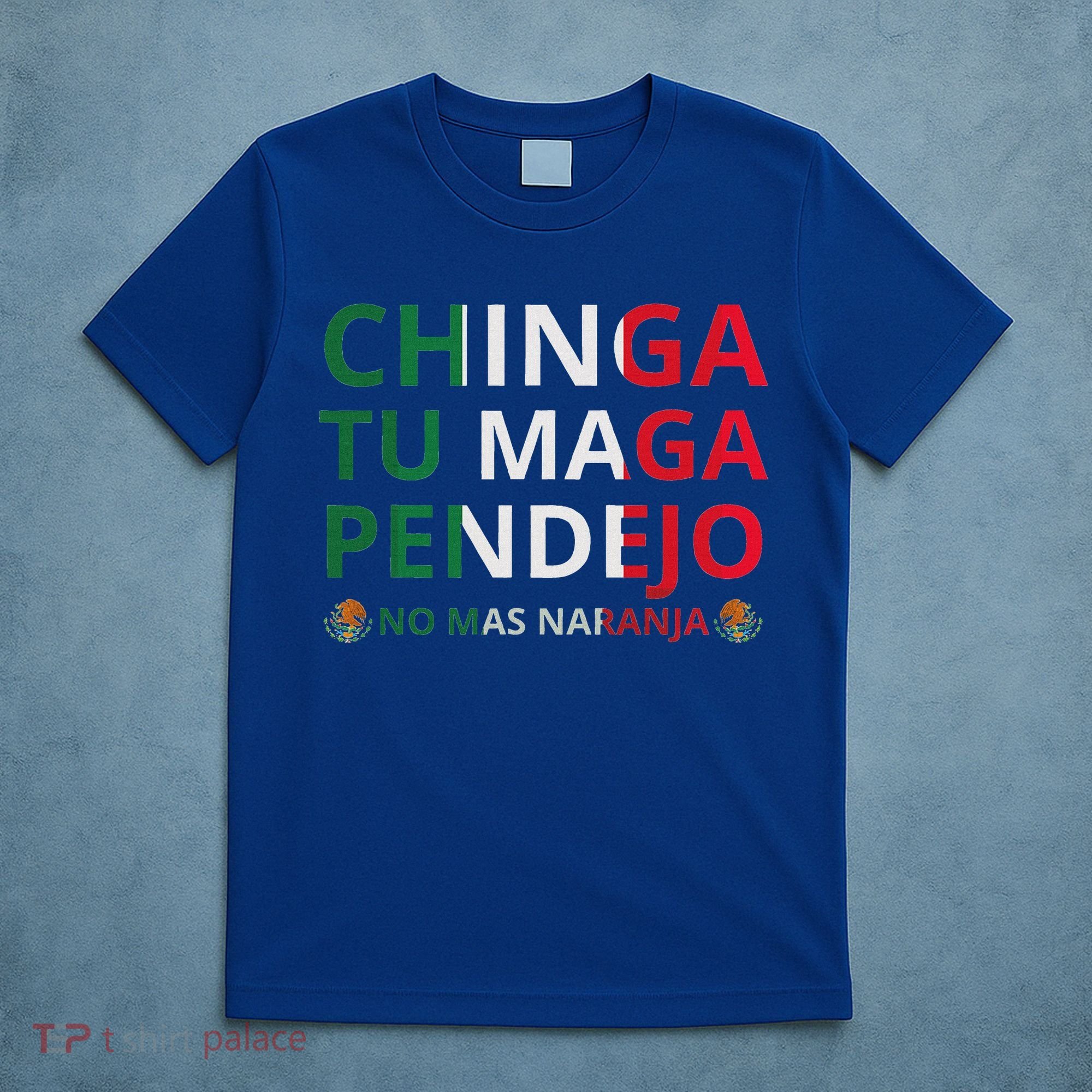Chinga Tu Maga Patriotic Mexican Trump T-Shirt