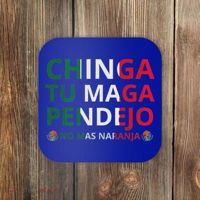 Chinga Tu Maga Patriotic Mexican Trump Coaster