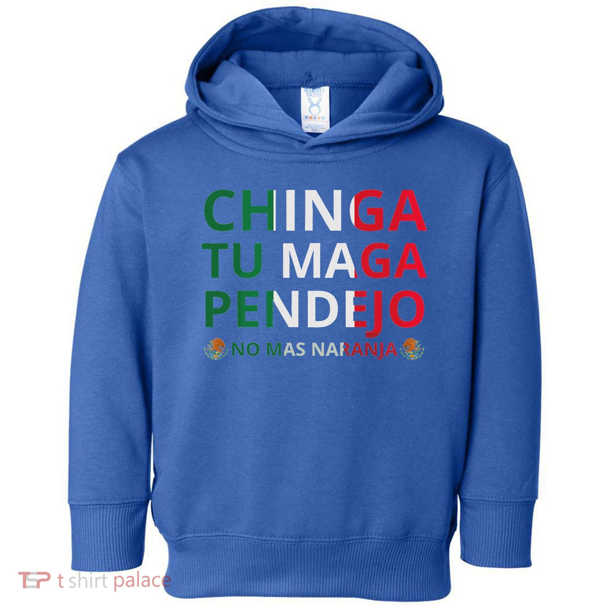 Chinga Tu Maga Patriotic Mexican Trump Toddler Hoodie