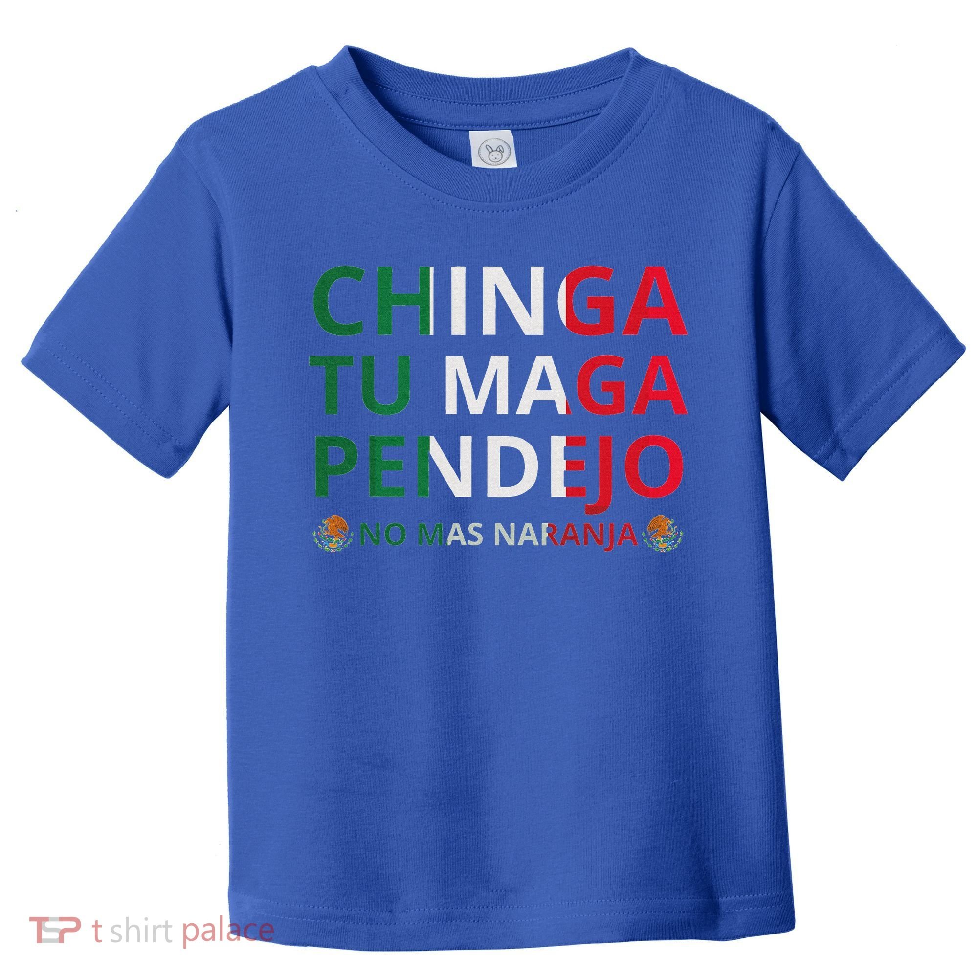 Chinga Tu Maga Patriotic Mexican Trump Toddler T-Shirt