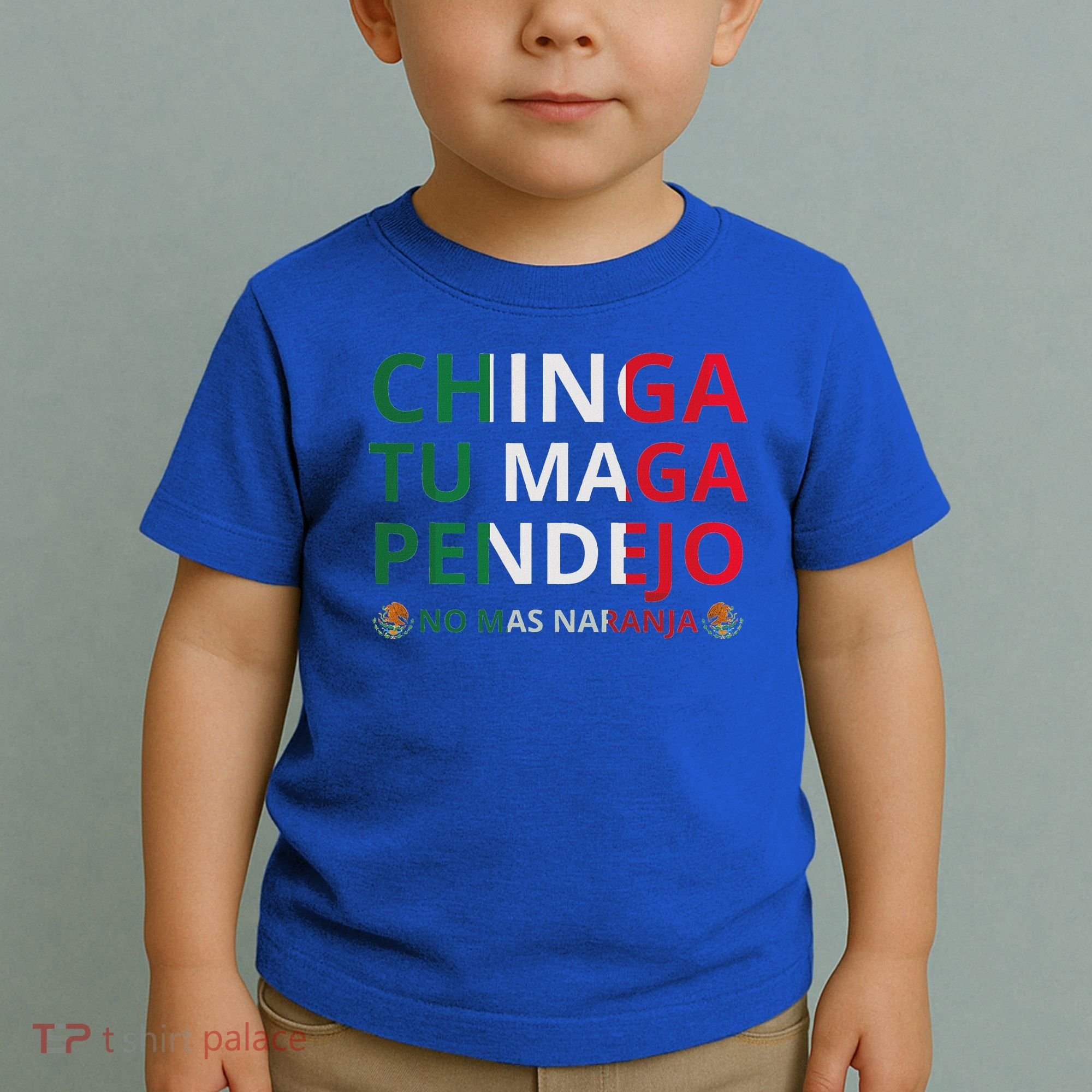 Chinga Tu Maga Patriotic Mexican Trump Toddler T-Shirt