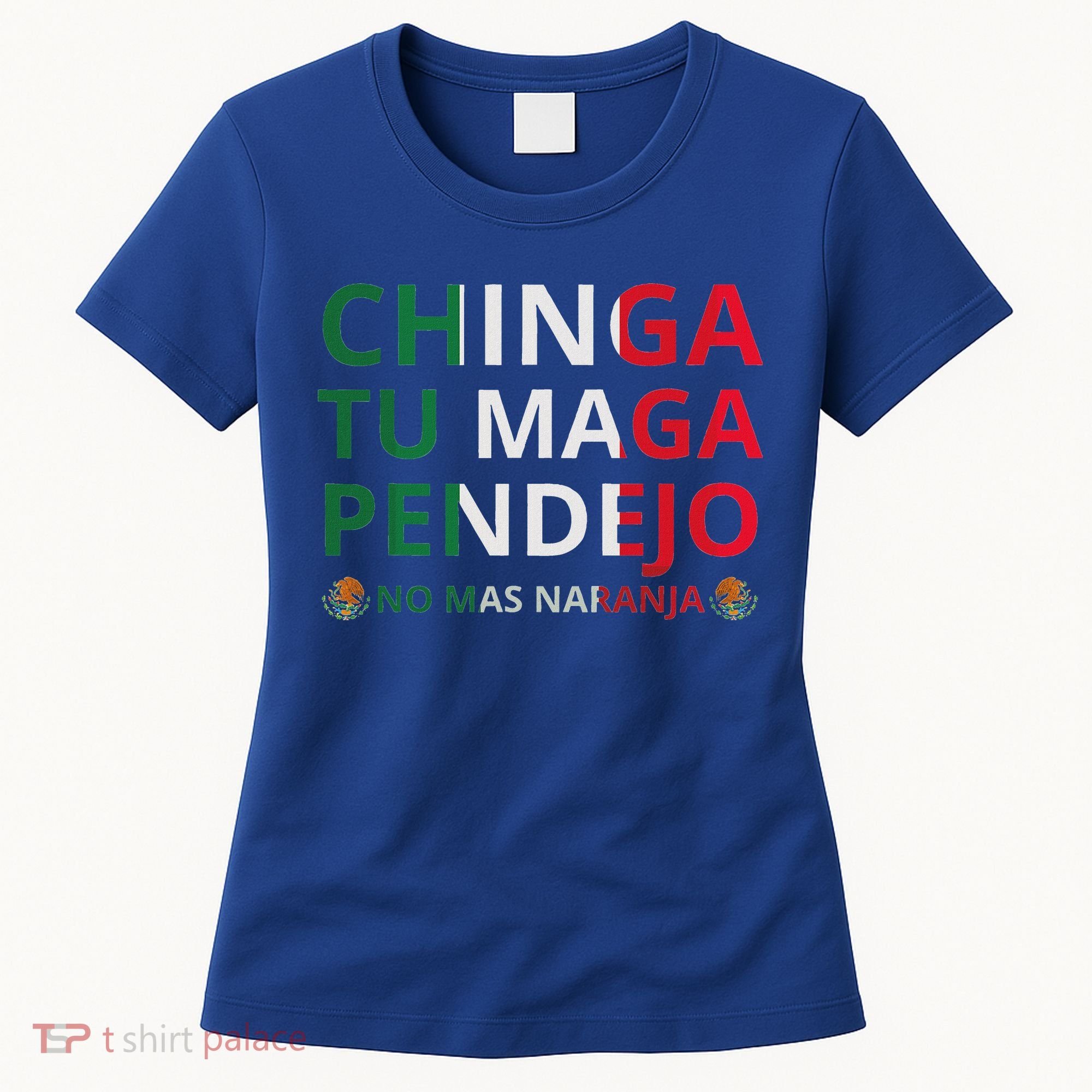 Chinga Tu Maga Patriotic Mexican Trump Women's T-Shirt