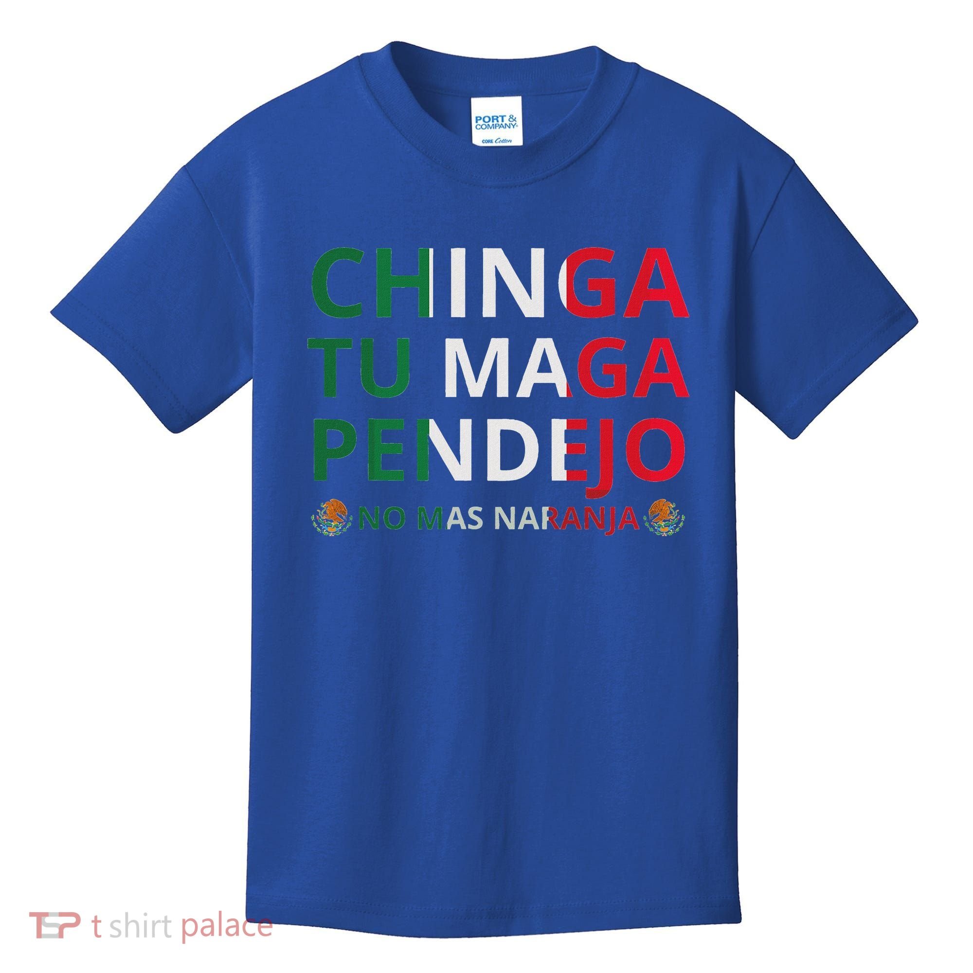Chinga Tu Maga Patriotic Mexican Trump Kids T-Shirt