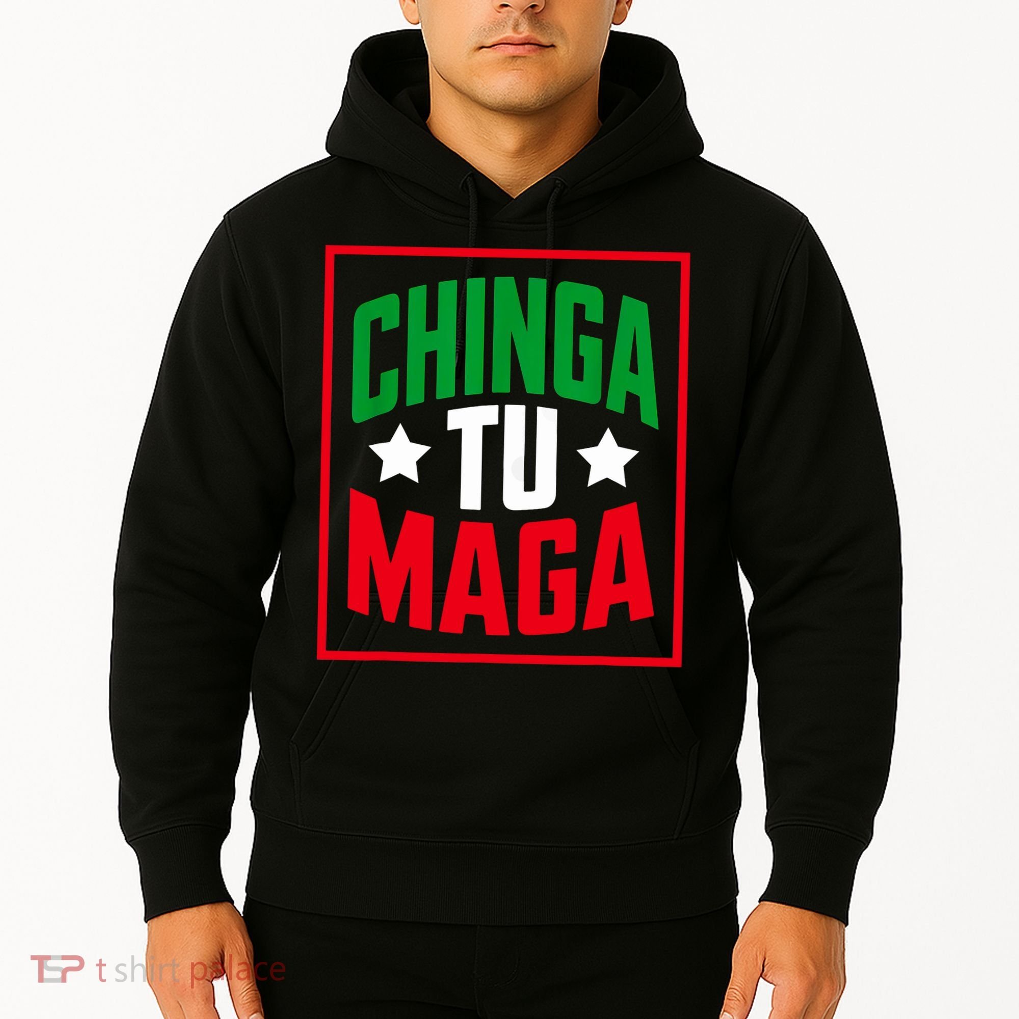 Chinga Tu MAGA Funny Political Mexican Pride  Hoodie