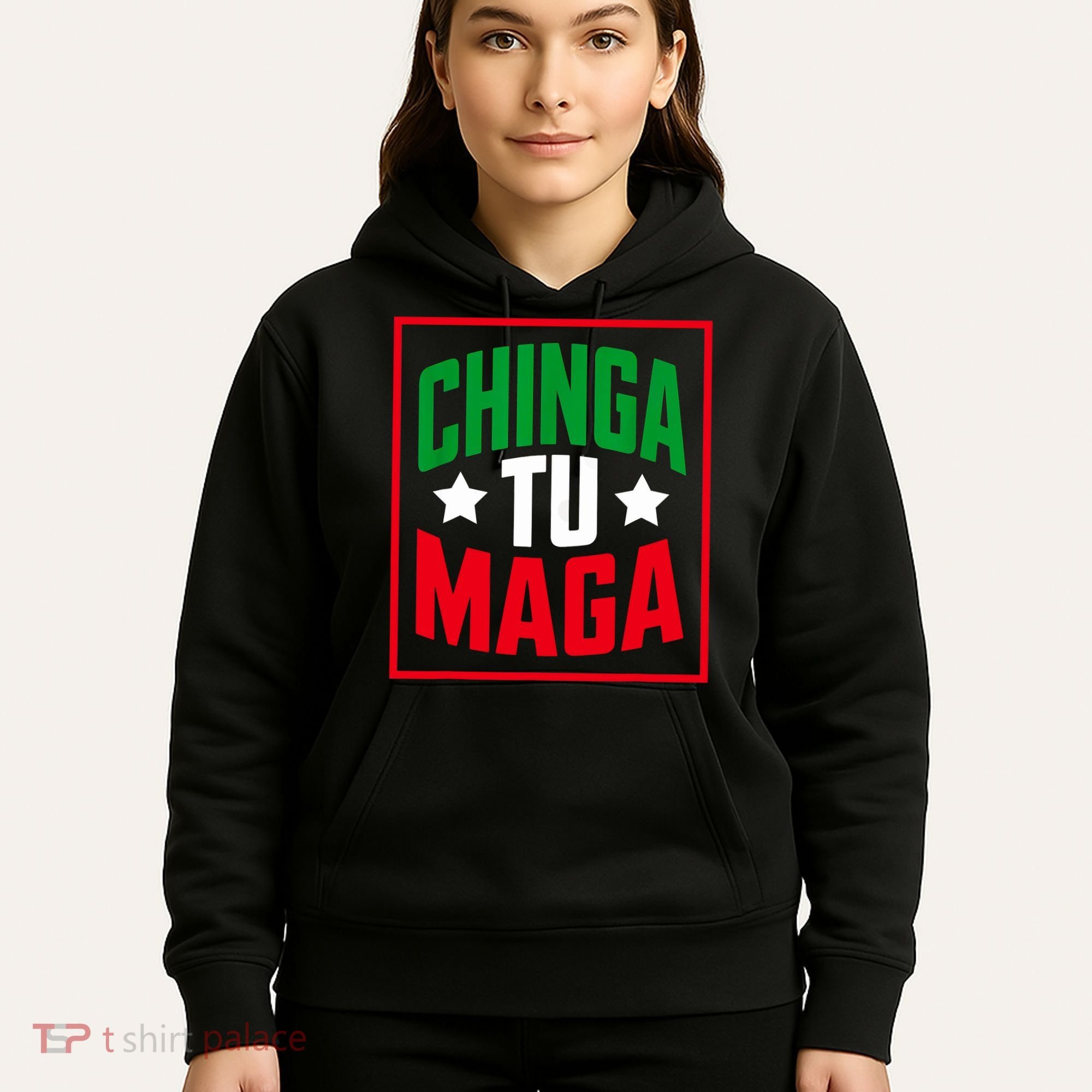 Chinga Tu MAGA Funny Political Mexican Pride  Hoodie