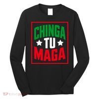 Chinga Tu MAGA Funny Political Mexican Pride  Long Sleeve Shirt thumb 0