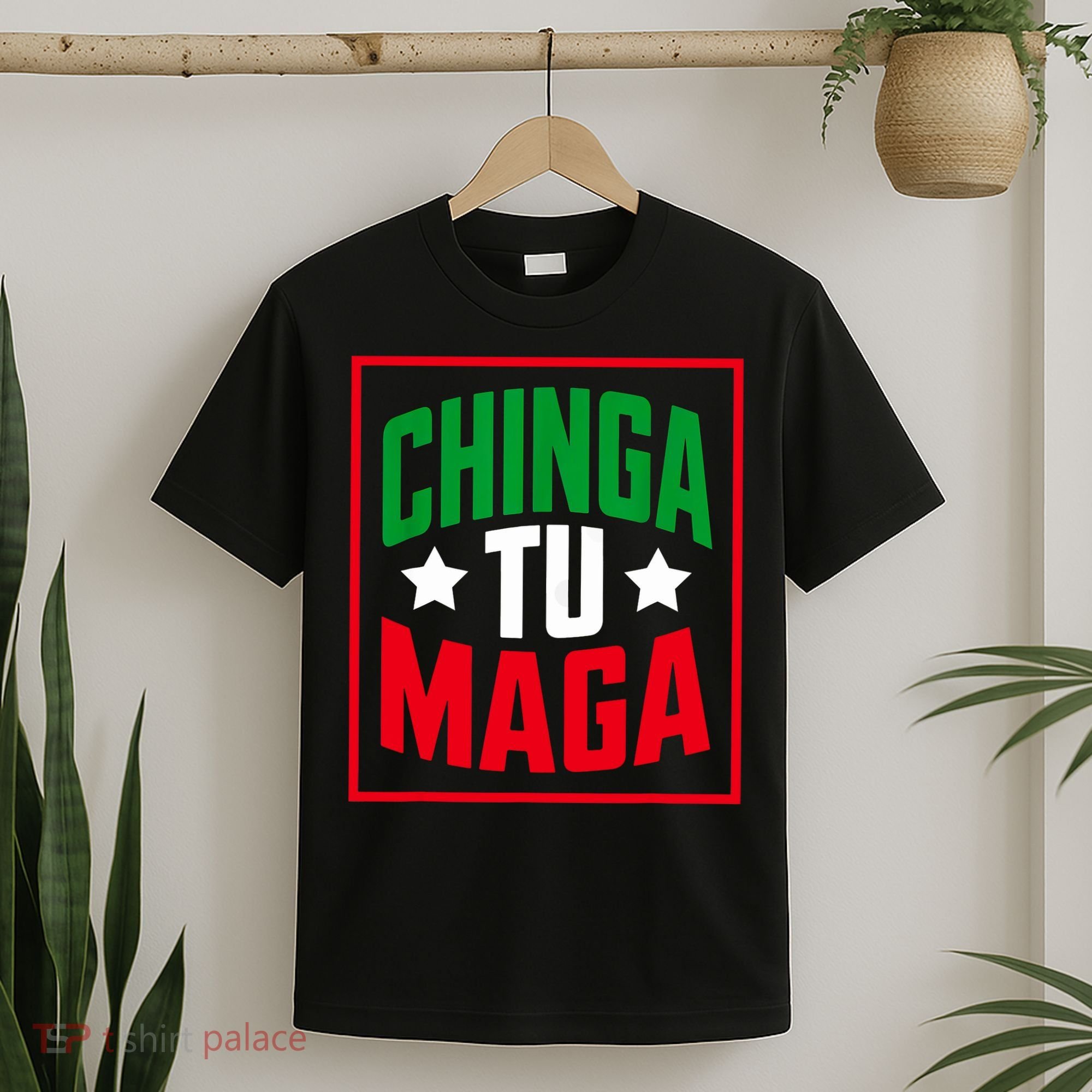 Chinga Tu MAGA Funny Political Mexican Pride  T-Shirt