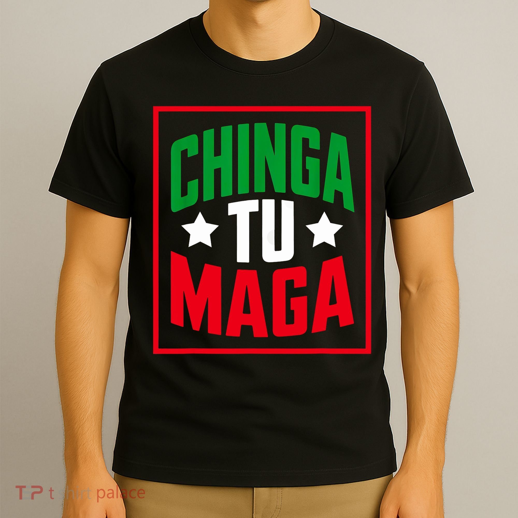 Chinga Tu MAGA Funny Political Mexican Pride  T-Shirt