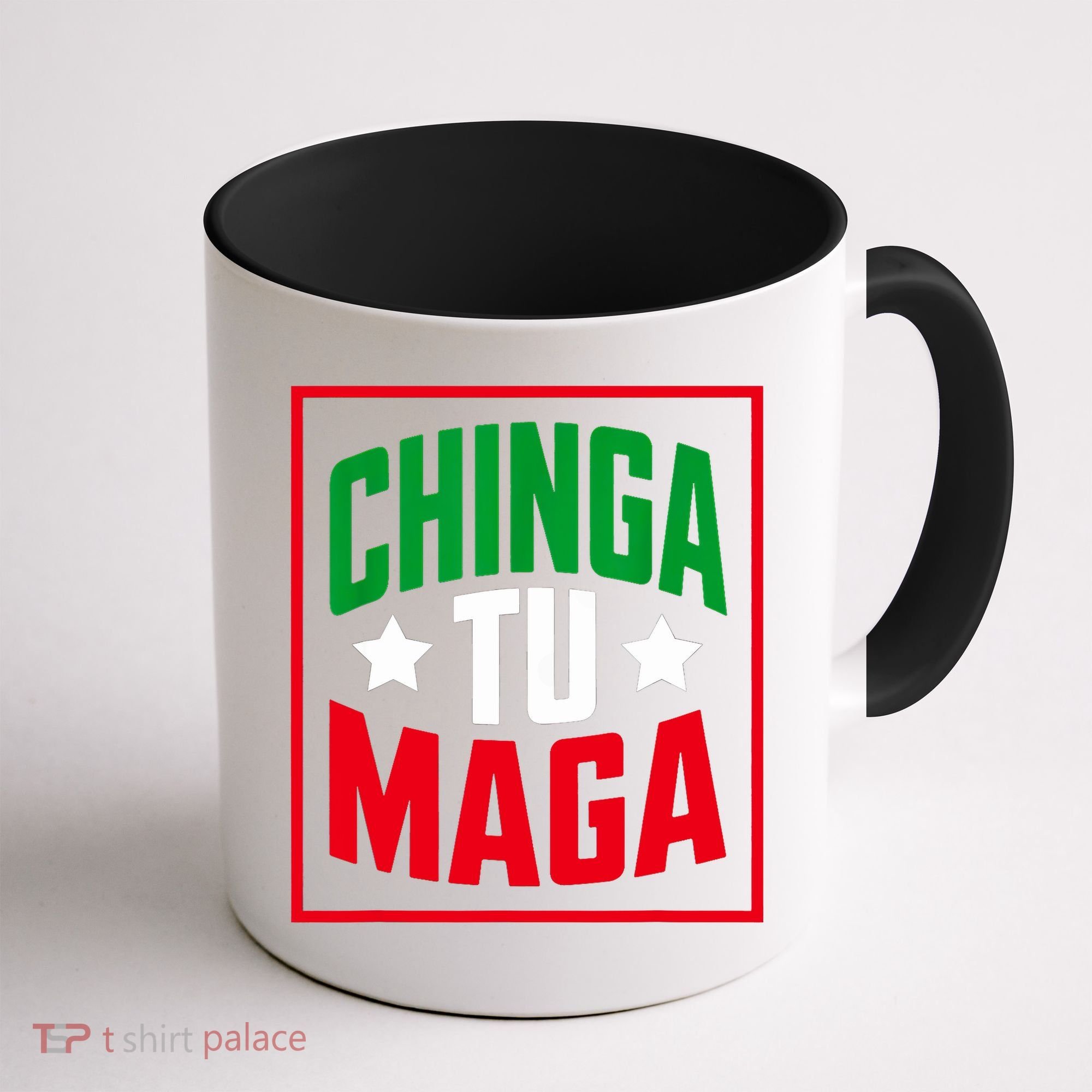 Chinga Tu MAGA Funny Political Mexican Pride  Coffee Mug