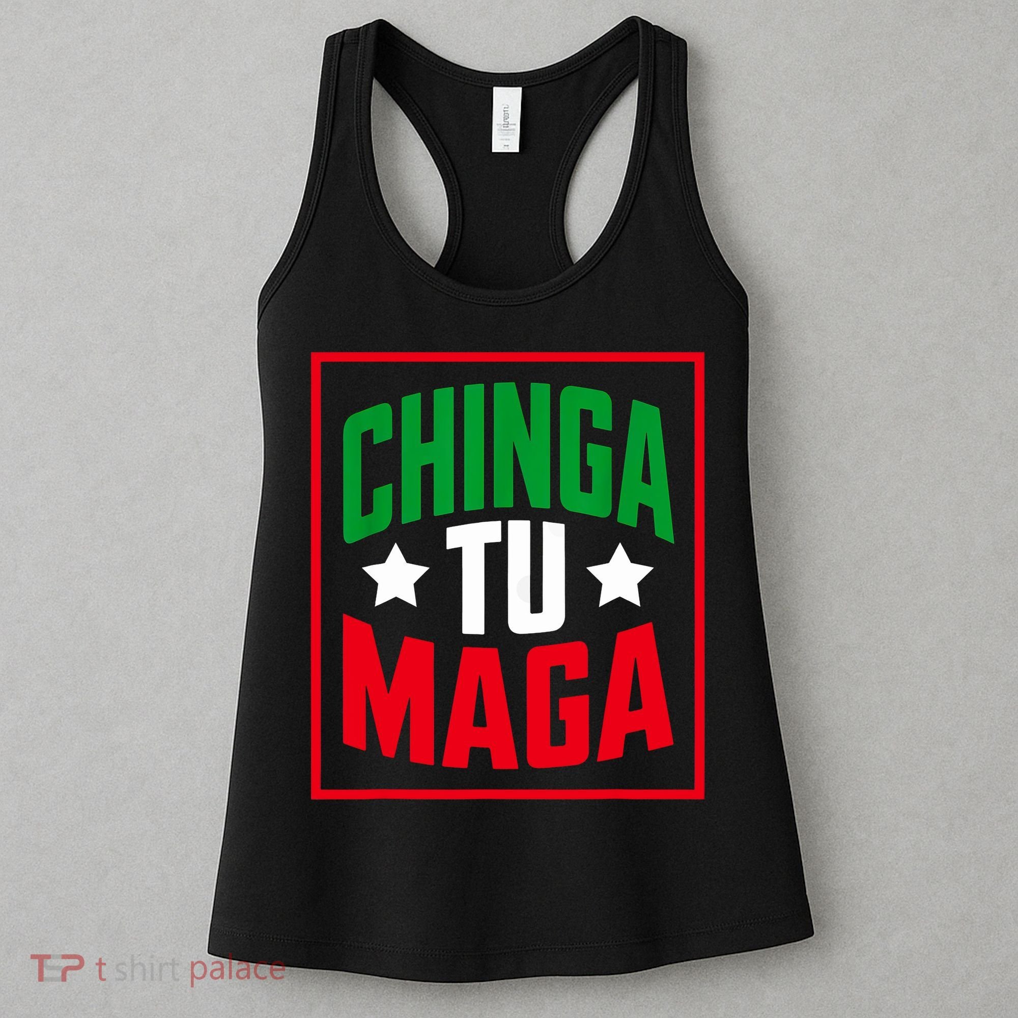 Chinga Tu MAGA Funny Political Mexican Pride  Women's Tank Top
