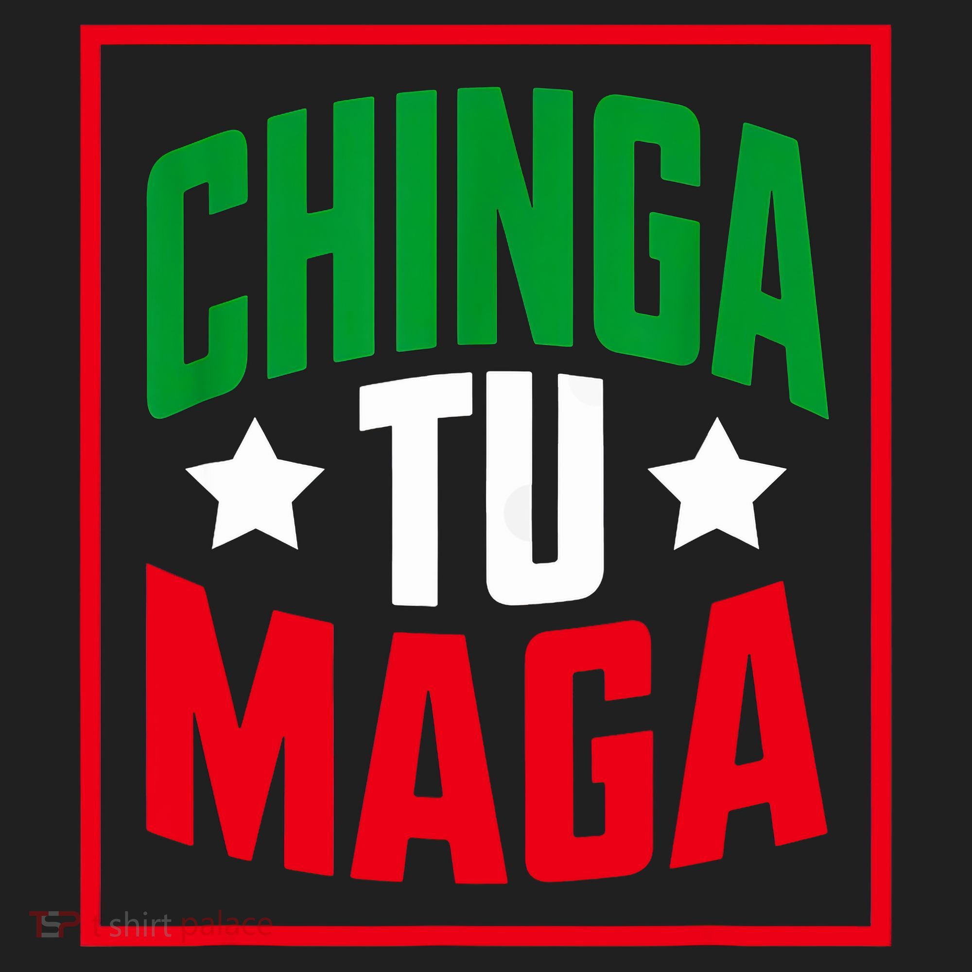 Chinga Tu MAGA Funny Political Mexican Pride  Hat