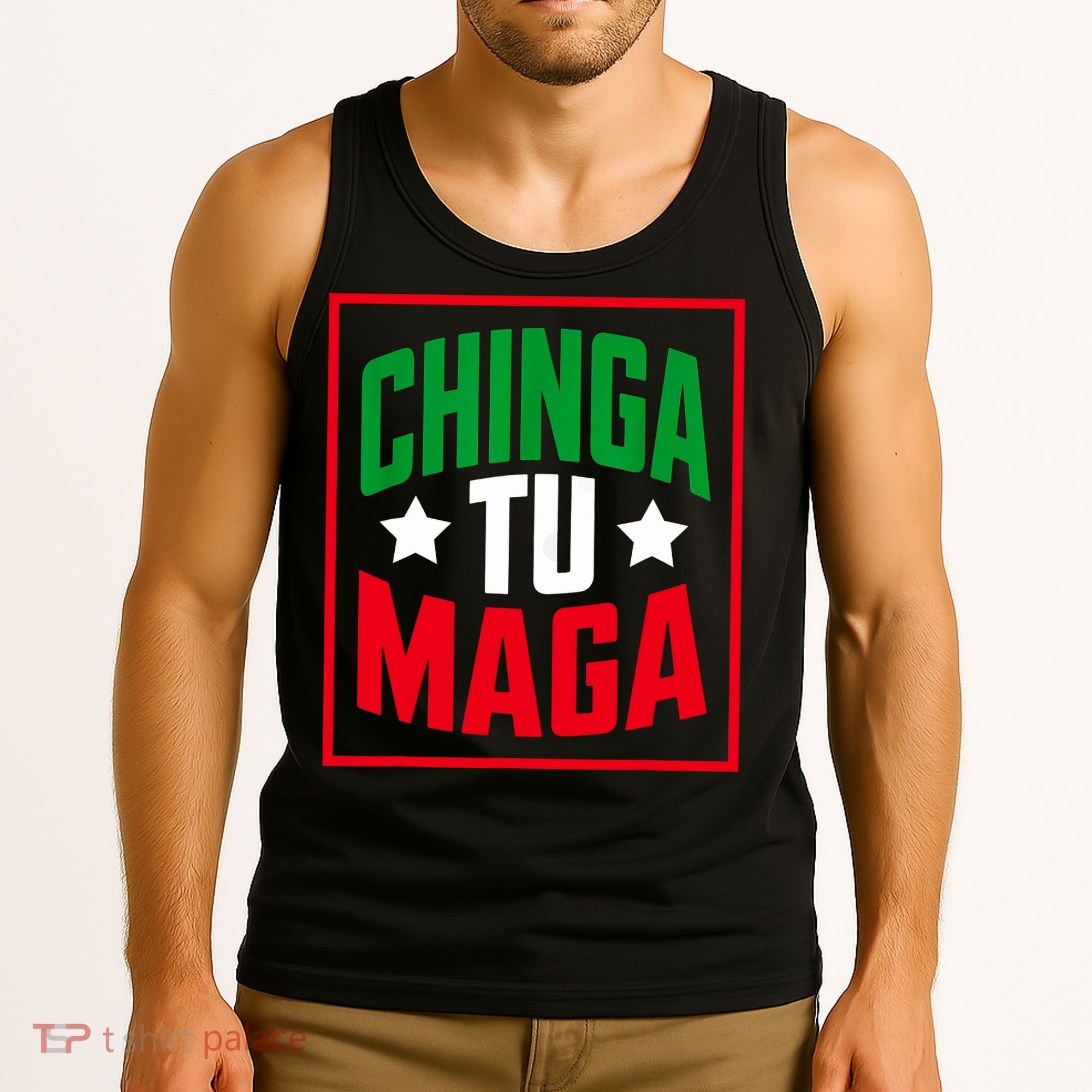 Chinga Tu MAGA Funny Political Mexican Pride  Tank Top