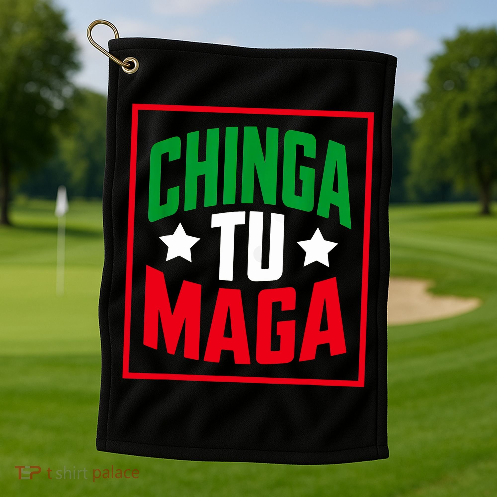Chinga Tu MAGA Funny Political Mexican Pride  Golf Towel
