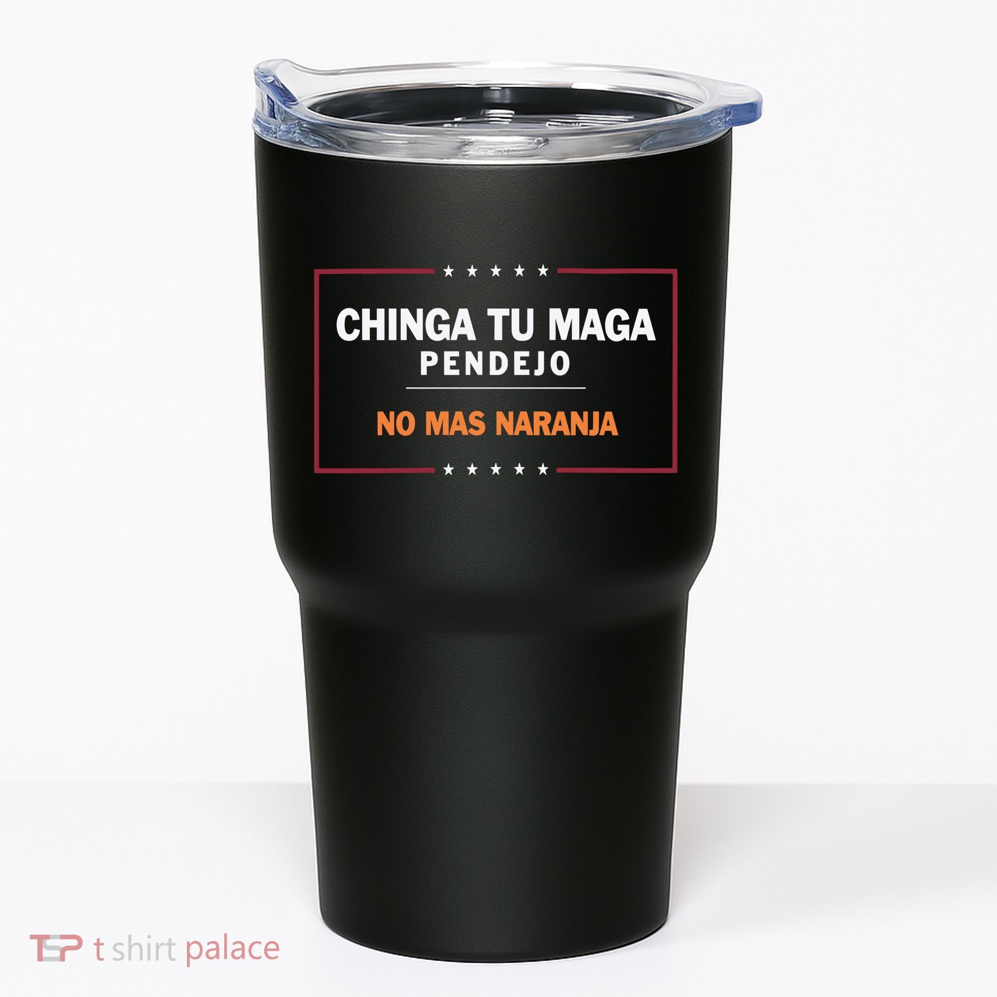 Chinga Tu Maga Pendejo No Mas Naranja Tumbler