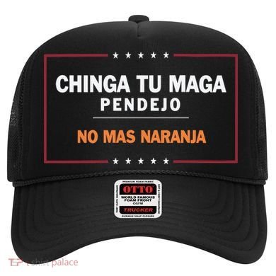 Chinga Tu Maga Pendejo No Mas Naranja Hat